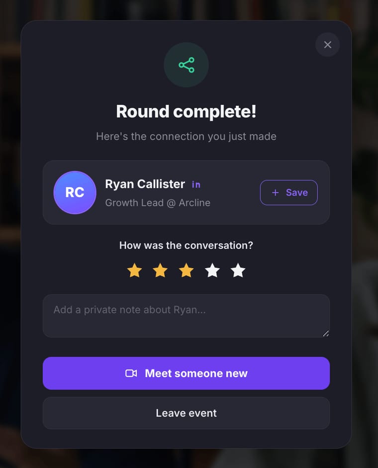 The Round complete screen showing the connection's name, title, company, a LinkedIn badge, a Save button, a 5-star rating for How was the conversation, a private note field, and Meet someone new and Leave event buttons